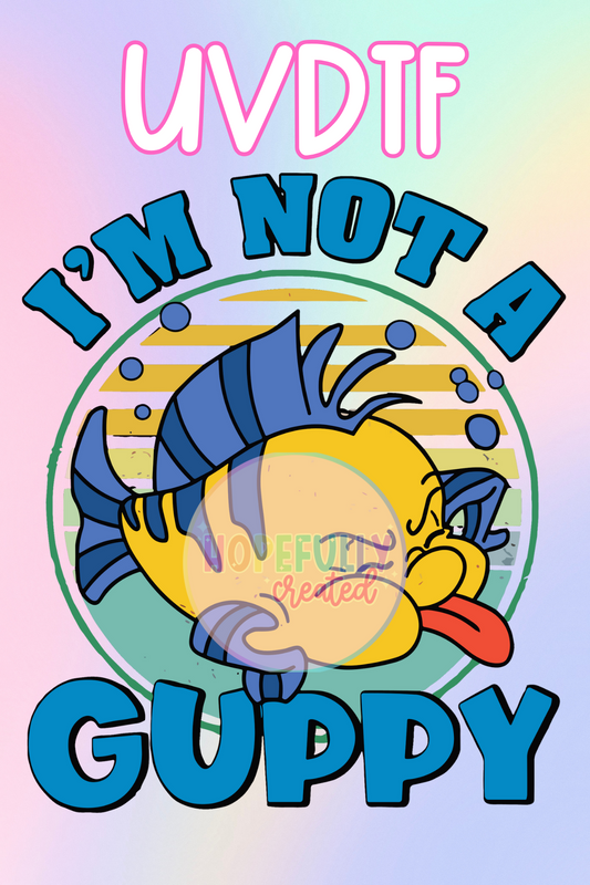 I'm not a Guppy UVDTF Decal